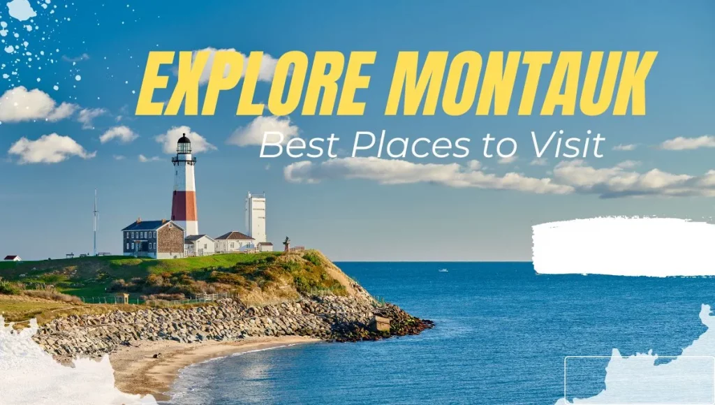Places to Visit in Montauk New York